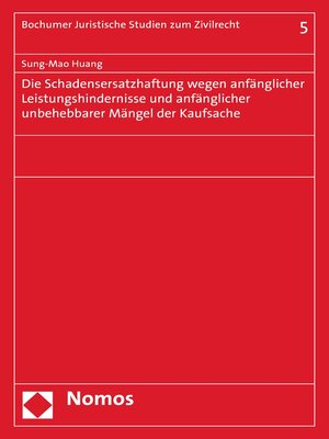cover image of Die Schadensersatzhaftung wegen anfänglicher Leistungshindernisse und anfänglicher unbehebbarer Mängel der Kaufsache